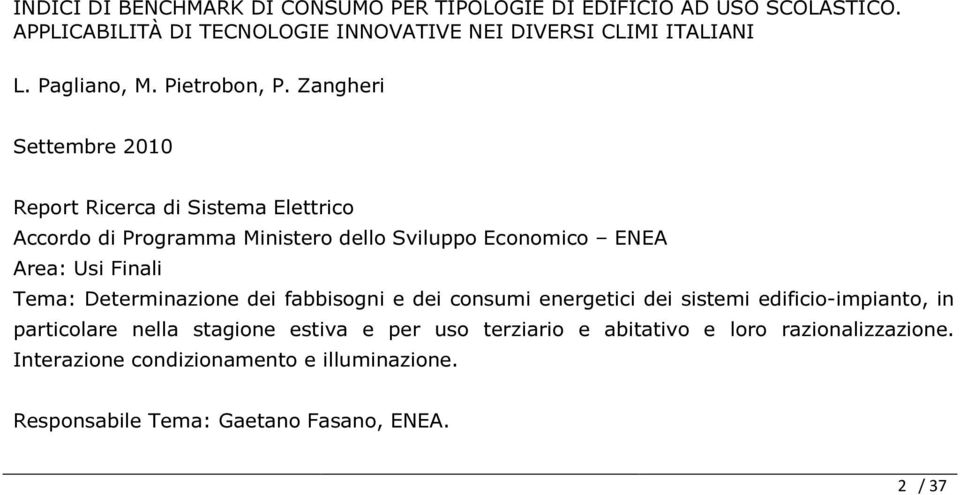 Zangheri Settembre 2010 Report Ricerca di Sistema Elettrico Accordo di Programma Ministero dello Sviluppo Economico ENEA Area: Usi Finali Tema: