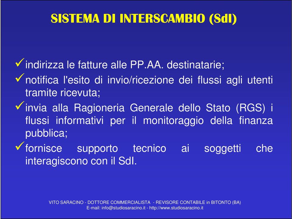 ricevuta; invia alla Ragioneria Generale dello Stato (RGS) i flussi informativi per