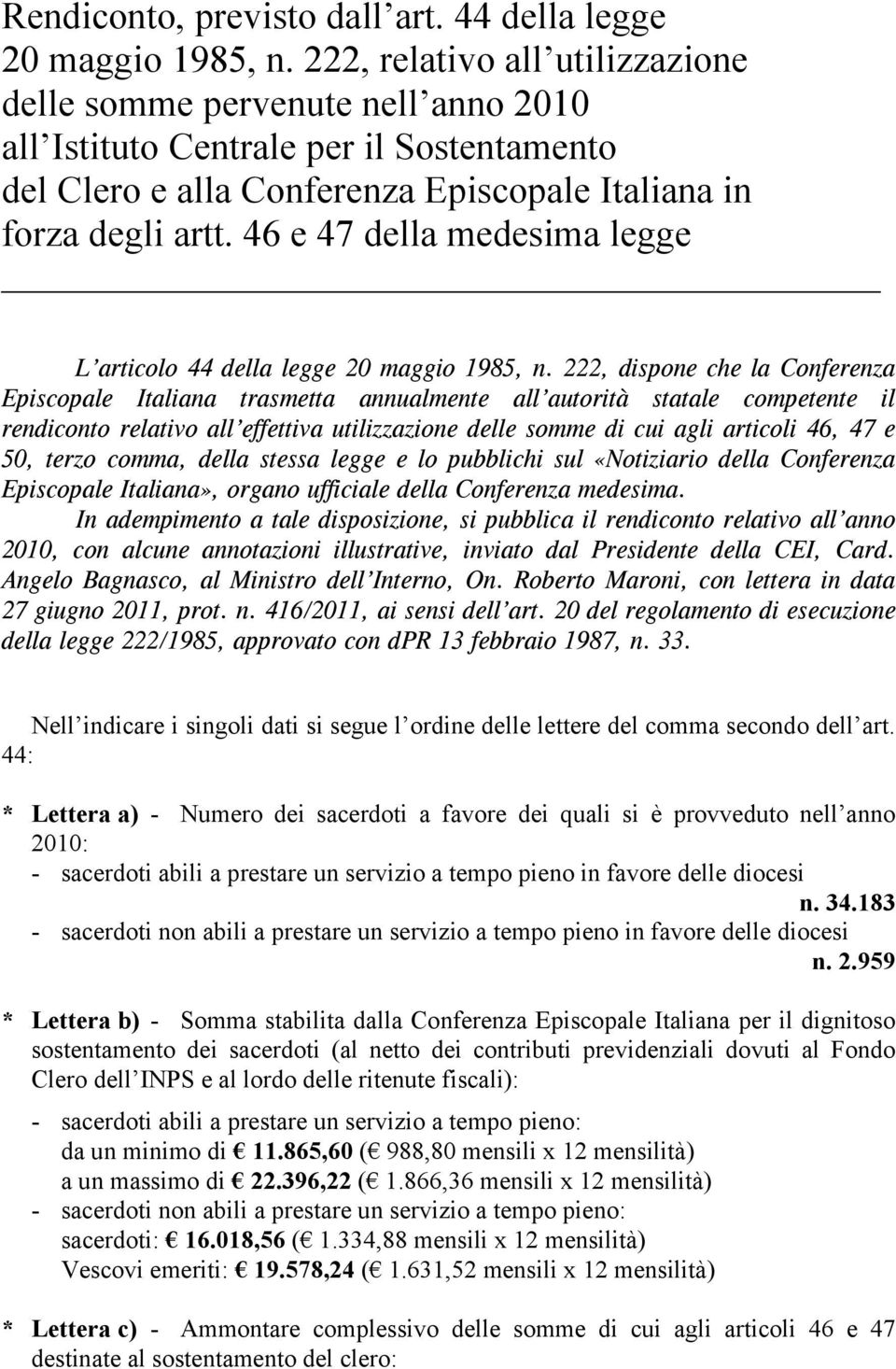 46 e 47 della medesima legge L articolo 44 della legge 20 maggio 1985, n.