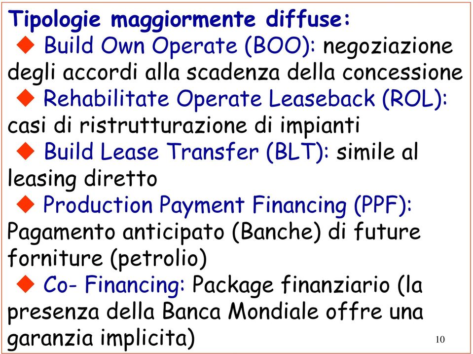 (BLT): simile al leasing diretto Production Payment Financing (PPF): Pagamento anticipato (Banche) di future