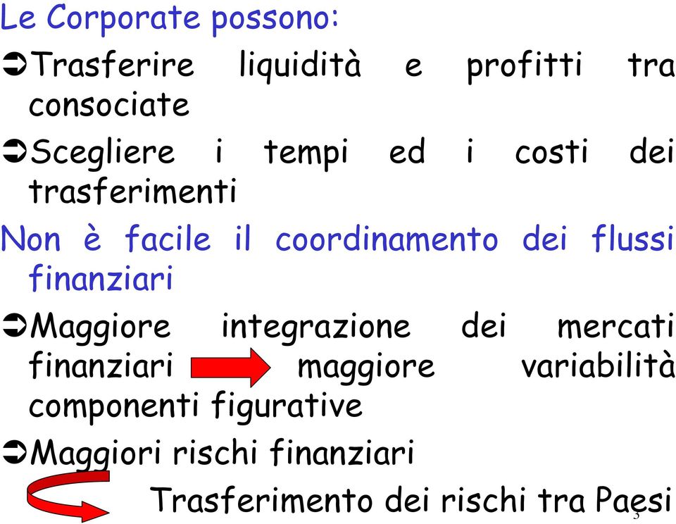 finanziari Maggiore integrazione dei mercati finanziari maggiore variabilità