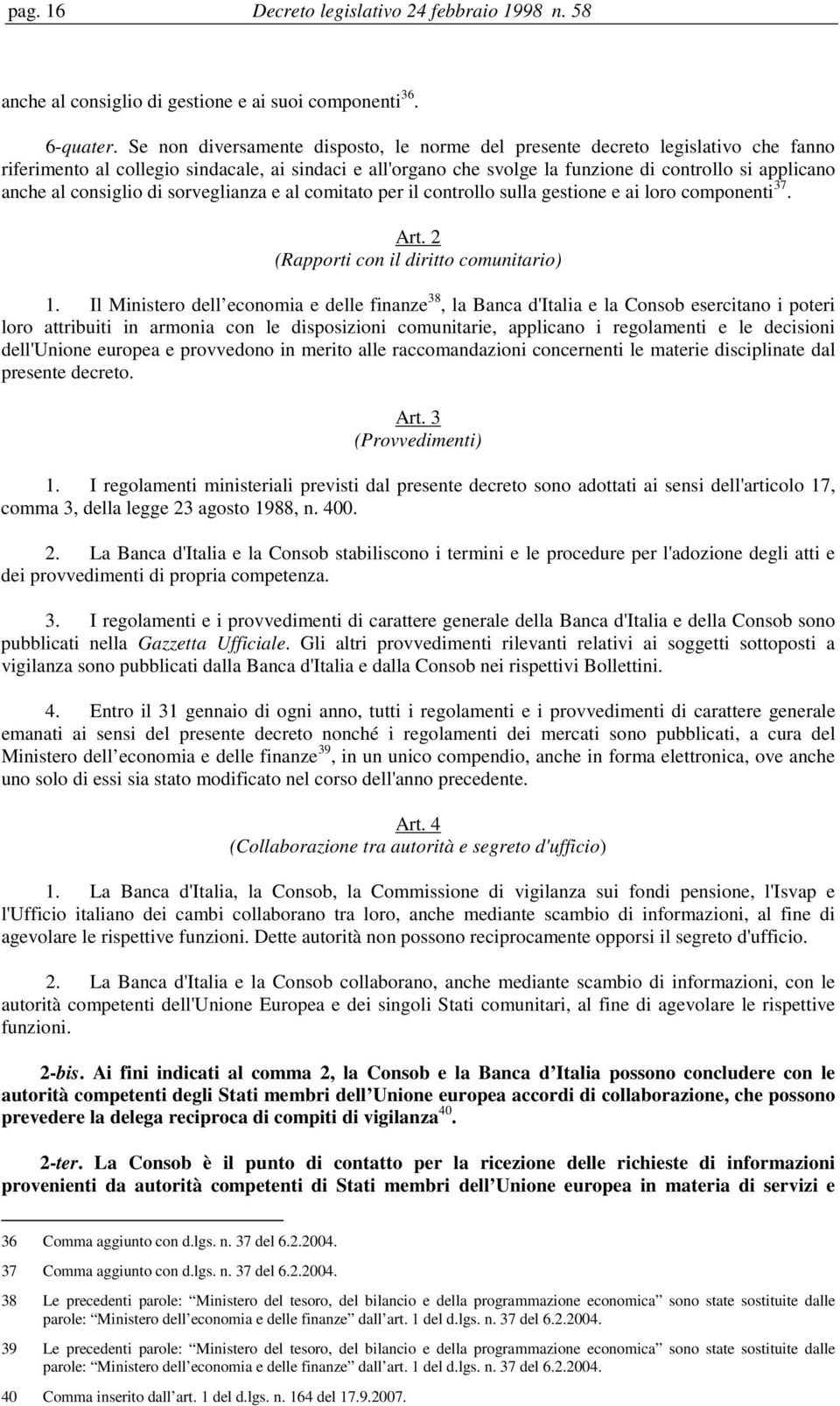 consiglio di sorveglianza e al comitato per il controllo sulla gestione e ai loro componenti 37. Art. 2 (Rapporti con il diritto comunitario) 1.