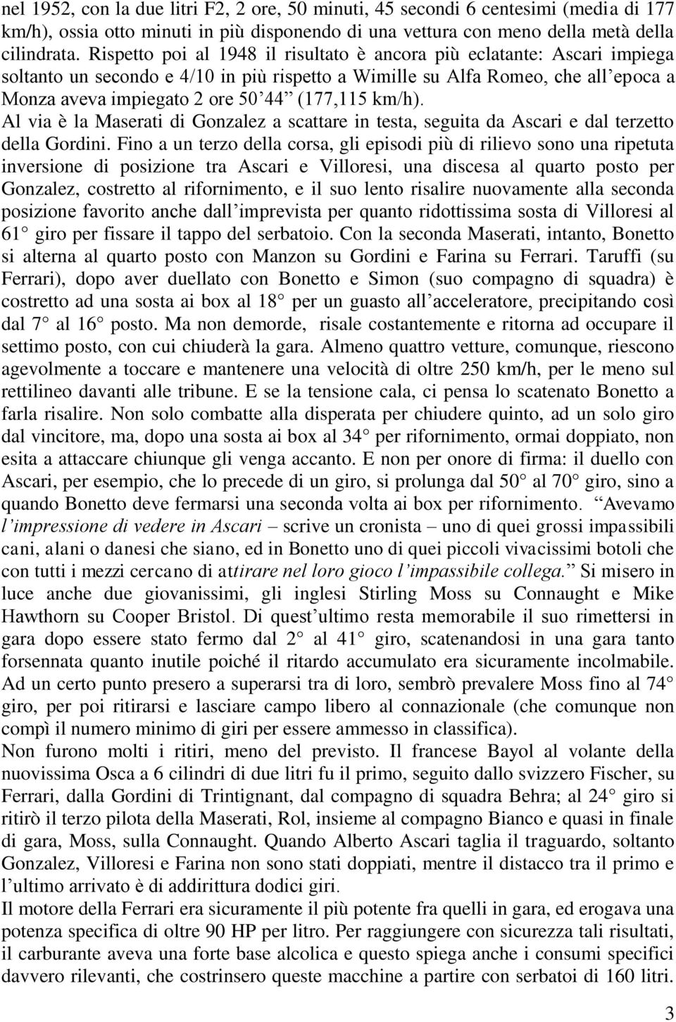 km/h). Al via è la Maserati di Gonzalez a scattare in testa, seguita da Ascari e dal terzetto della Gordini.