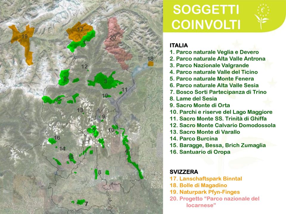 Sacro Monte di Orta 10. Parchi e riserve del Lago Maggiore 11. Sacro Monte SS. Trinità di Ghiffa 12. Sacro Monte Calvario Domodossola 13.