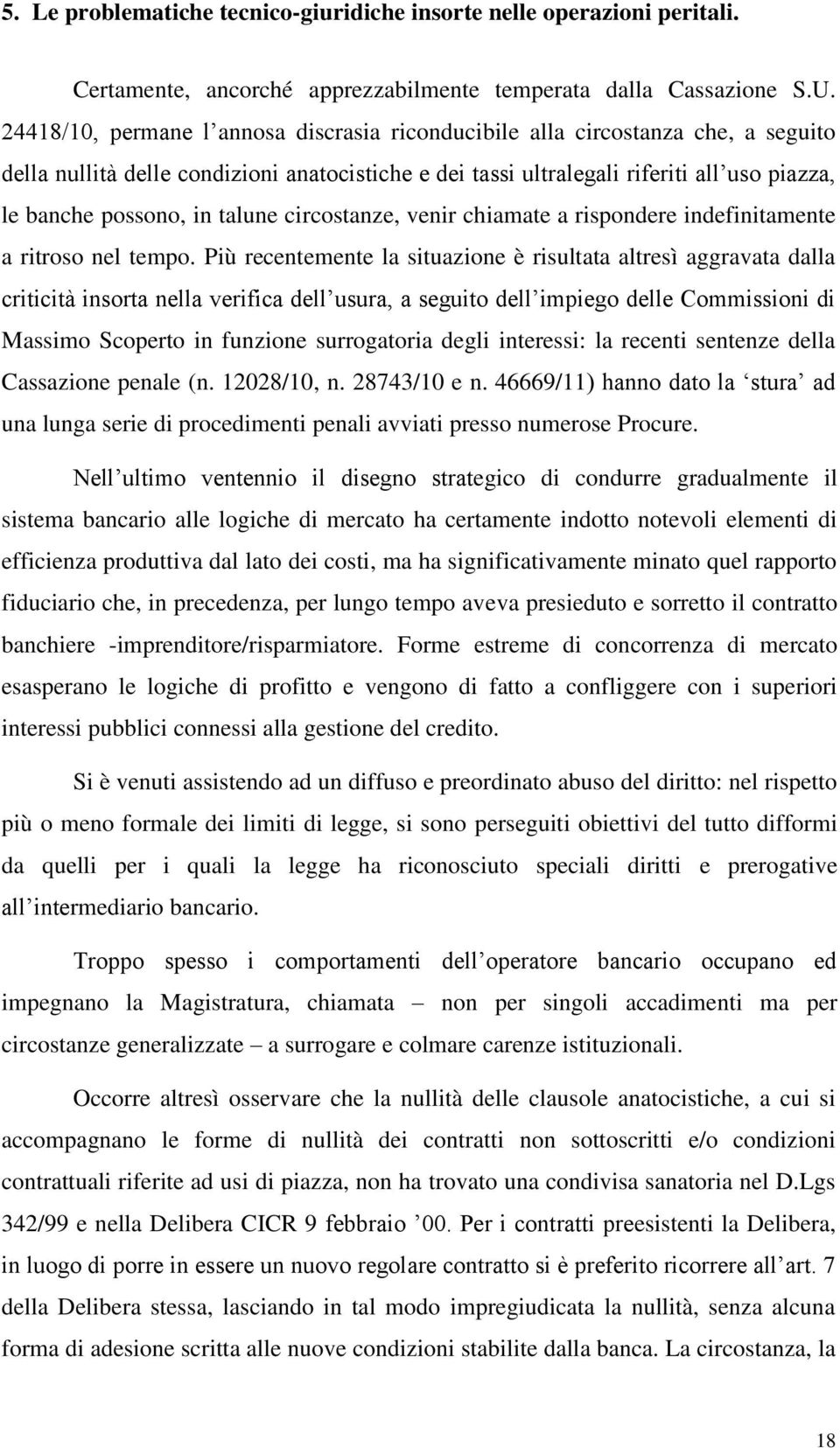 talune circostanze, venir chiamate a rispondere indefinitamente a ritroso nel tempo.