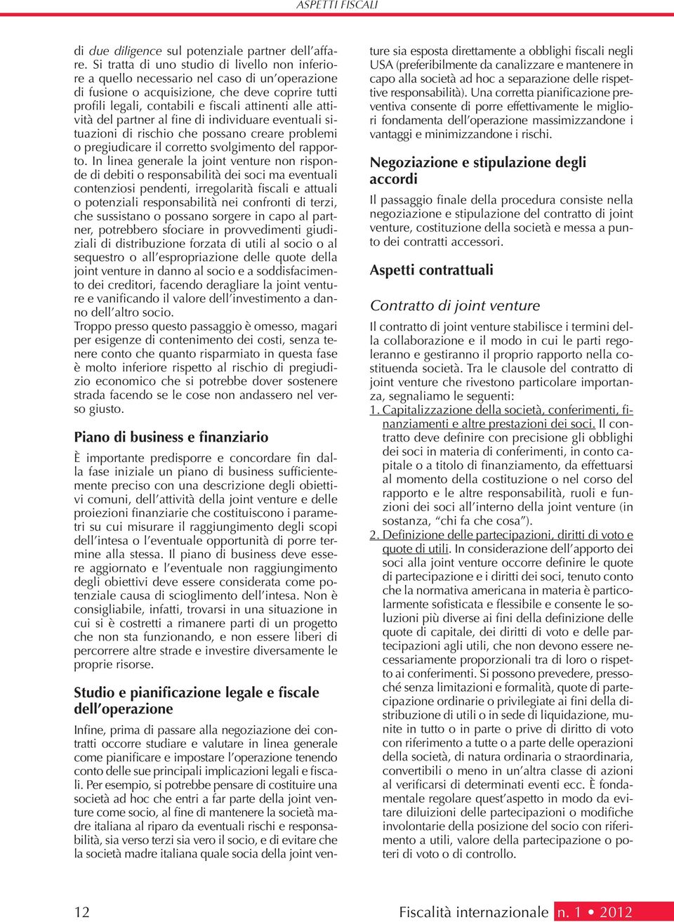 attività del partner al fine di individuare eventuali situazioni di rischio che possano creare problemi o pregiudicare il corretto svolgimento del rapporto.