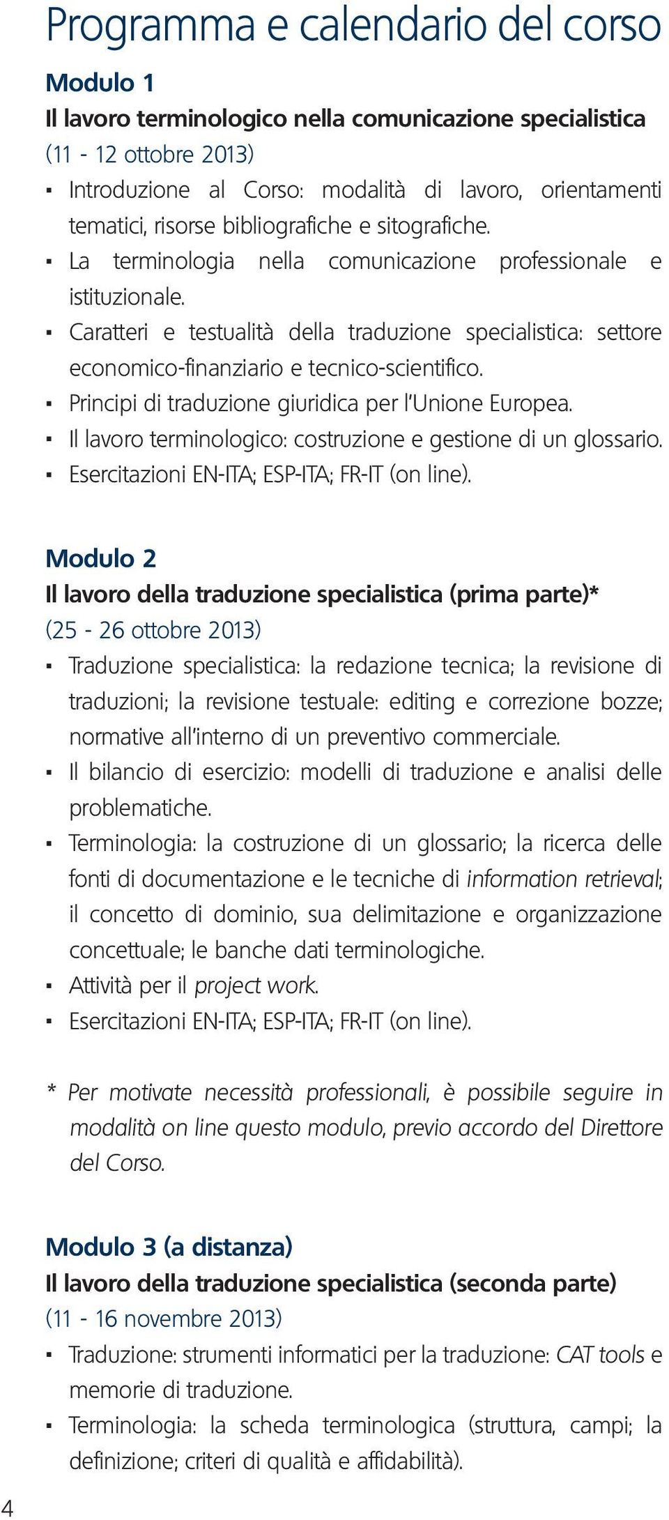 . Caratteri e testualità della traduzione specialistica: settore economico-finanziario e tecnico-scientifico.. Principi di traduzione giuridica per l Unione Europea.