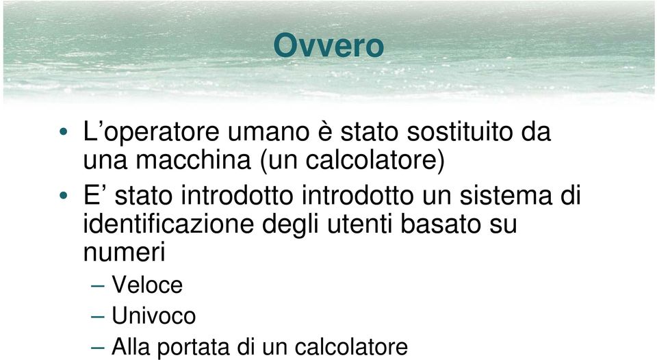 introdotto un sistema di identificazione degli utenti