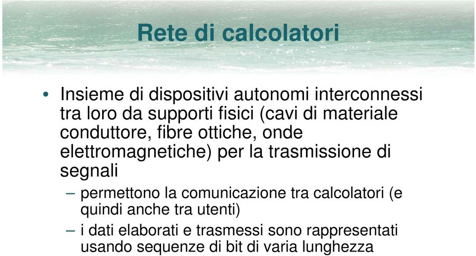 la trasmissione di segnali permettono la comunicazione tra calcolatori (e quindi anche tra