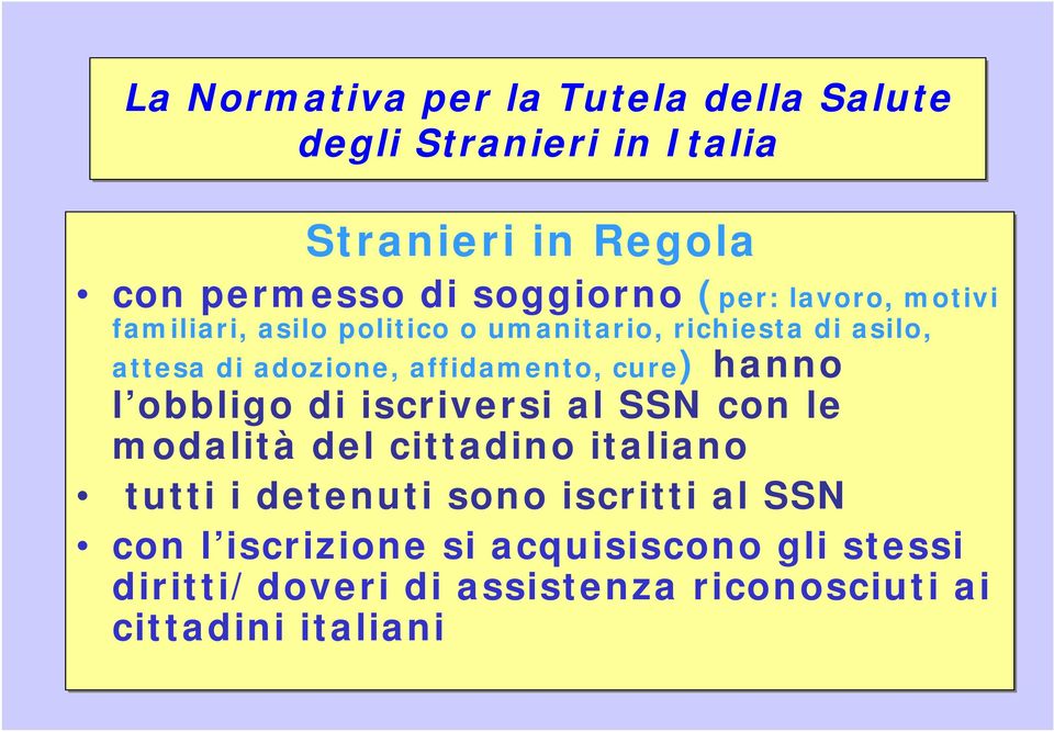 affidamnto, cur) hanno l obbligo iscrivrsi al SSN con l modalità dl cittano italiano tutti i dtnuti