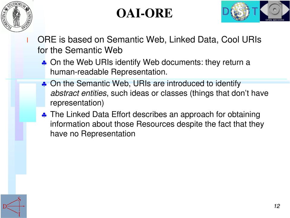 On the Semantic Web, URIs are introduced to identify abstract entities, such ideas or casses (things that don