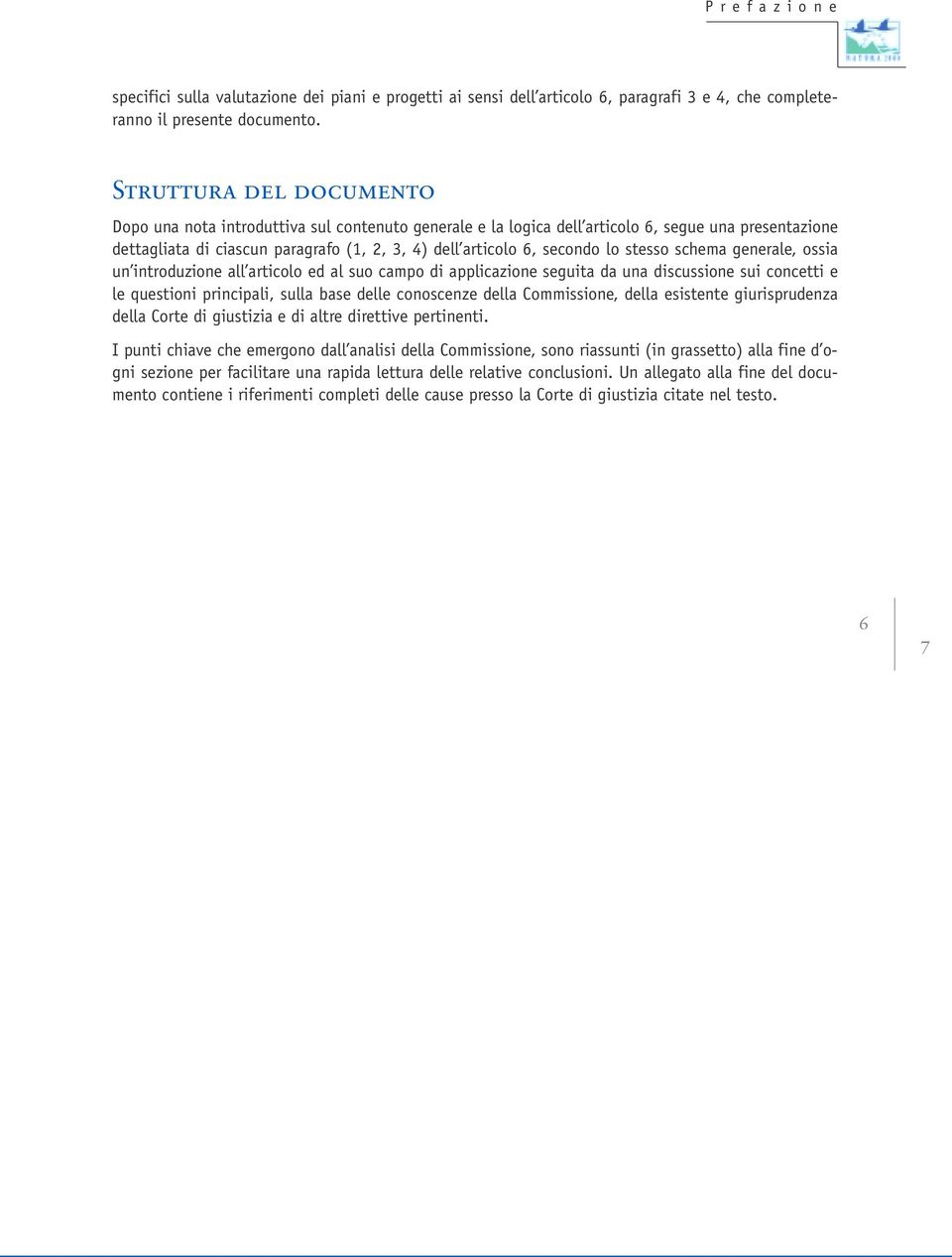 lo stesso schema generale, ossia un introduzione all articolo ed al suo campo di applicazione seguita da una discussione sui concetti e le questioni principali, sulla base delle conoscenze della