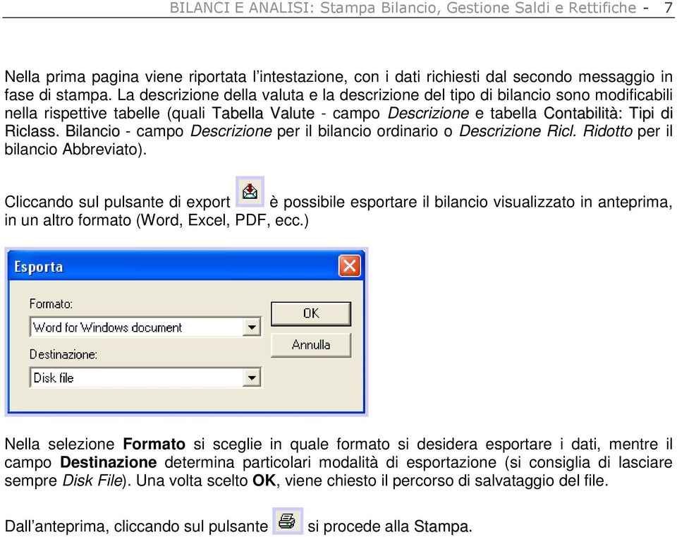 Bilancio - campo Descrizione per il bilancio ordinario o Descrizione Ricl. Ridotto per il bilancio Abbreviato).