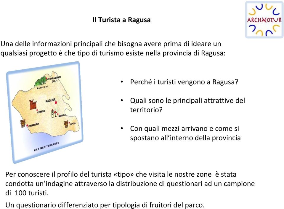 Con quali mezzi arrivano e come si spostano all interno della provincia?