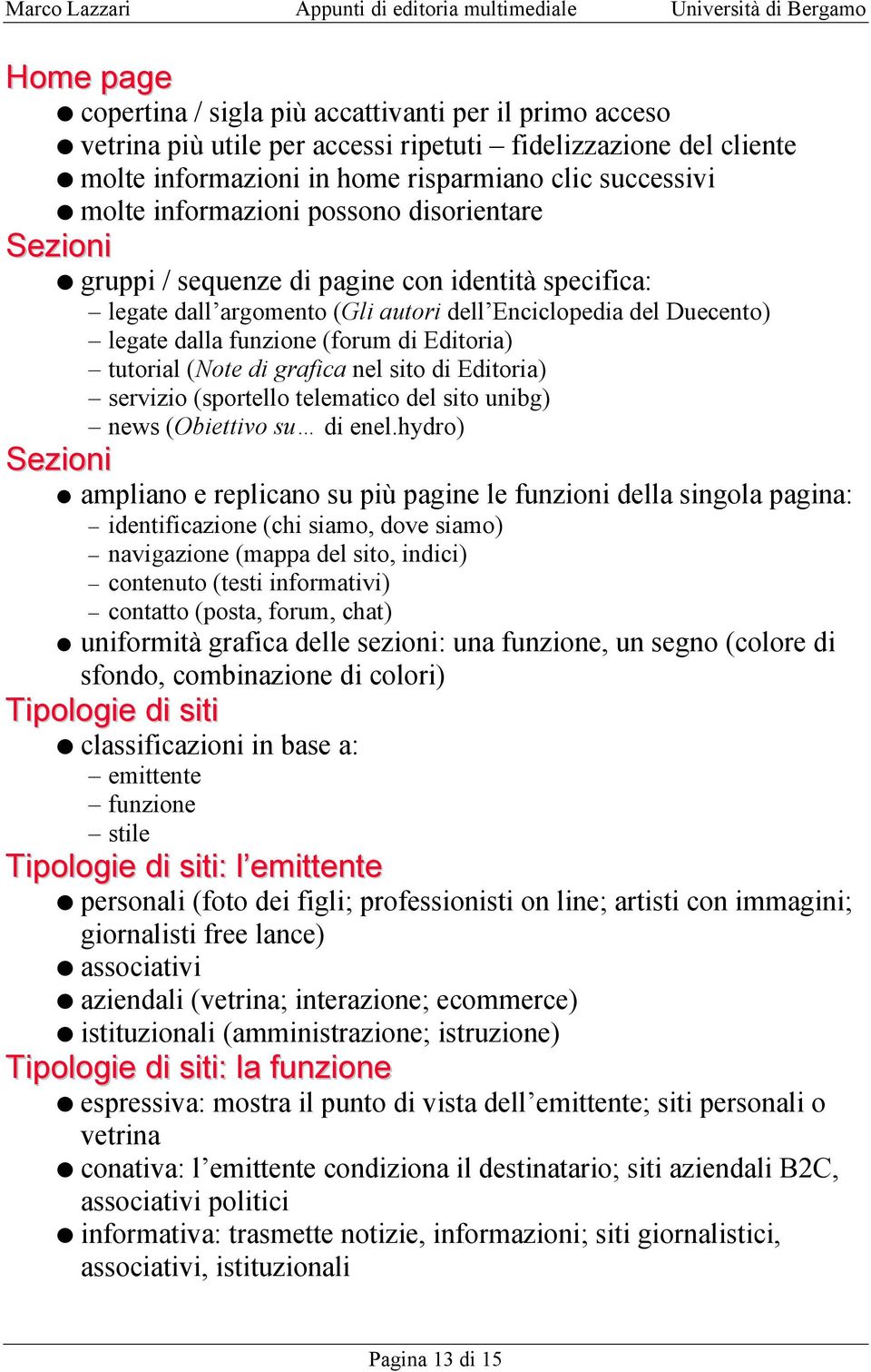 Editoria) tutorial (Note di grafica nel sito di Editoria) servizio (sportello telematico del sito unibg) news (Obiettivo su di enel.