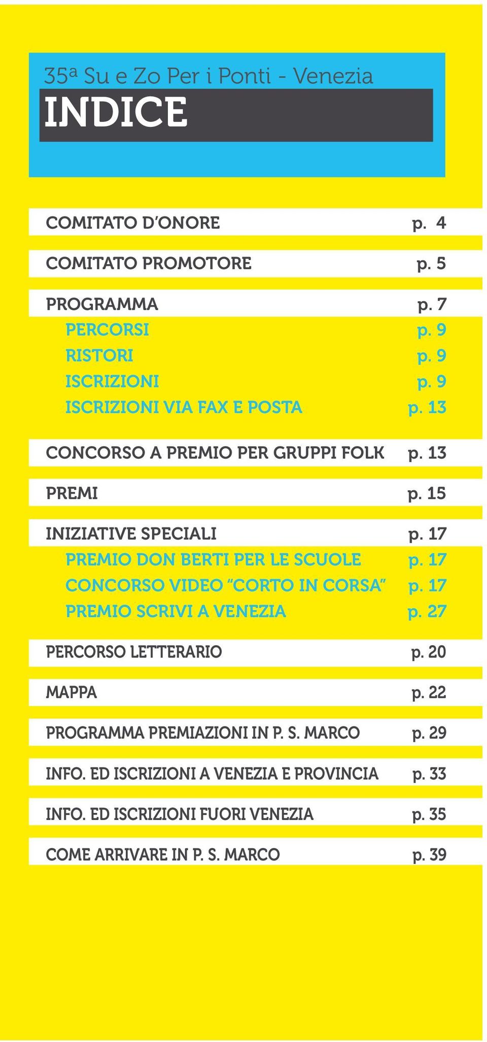 17 PREMIO DON BERTI PER LE SCUOLE p. 17 CONCORSO VIDEO CORTO IN CORSA p. 17 PREMIO SCRIVI A VENEZIA p. 27 PERCORSO LETTERARIO p. 20 MAPPA p.