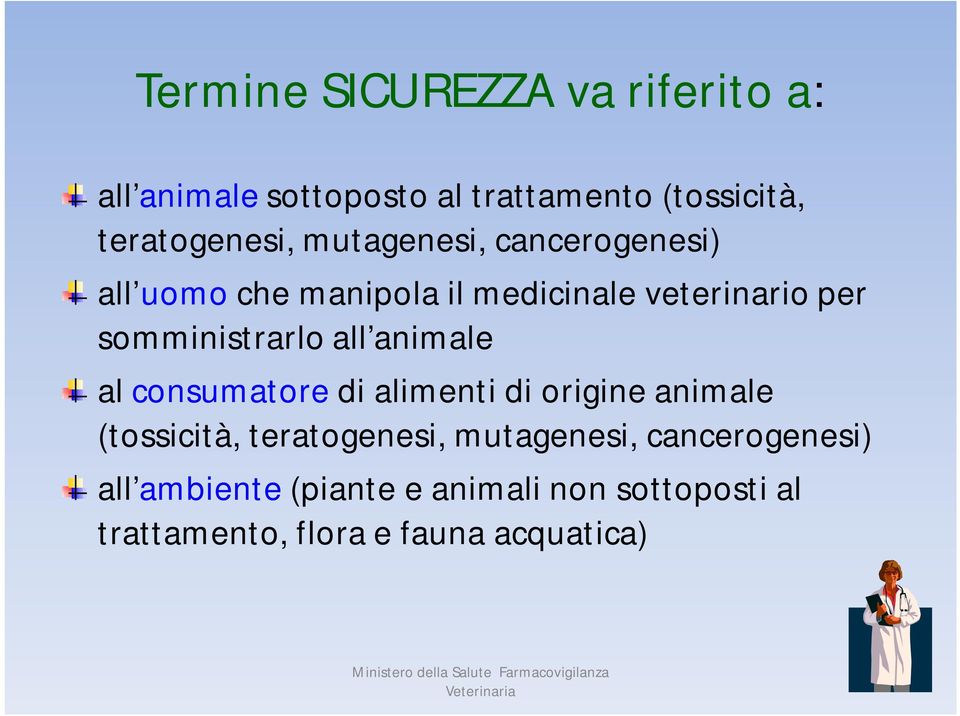 all animale al consumatore di alimenti di origine animale (tossicità, teratogenesi, mutagenesi,