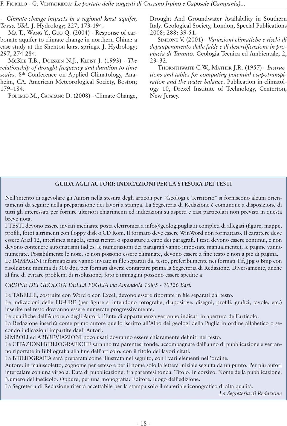 (1993) - The relationship of drought frequency and duration to time scales. 8 th Conference on Applied Climatology, Anaheim, CA. American Meteorological Society, Boston; 179 184. Polemio M.