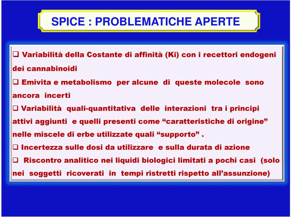 presenti come caratteristiche di origine nelle miscele di erbe utilizzate quali supporto.