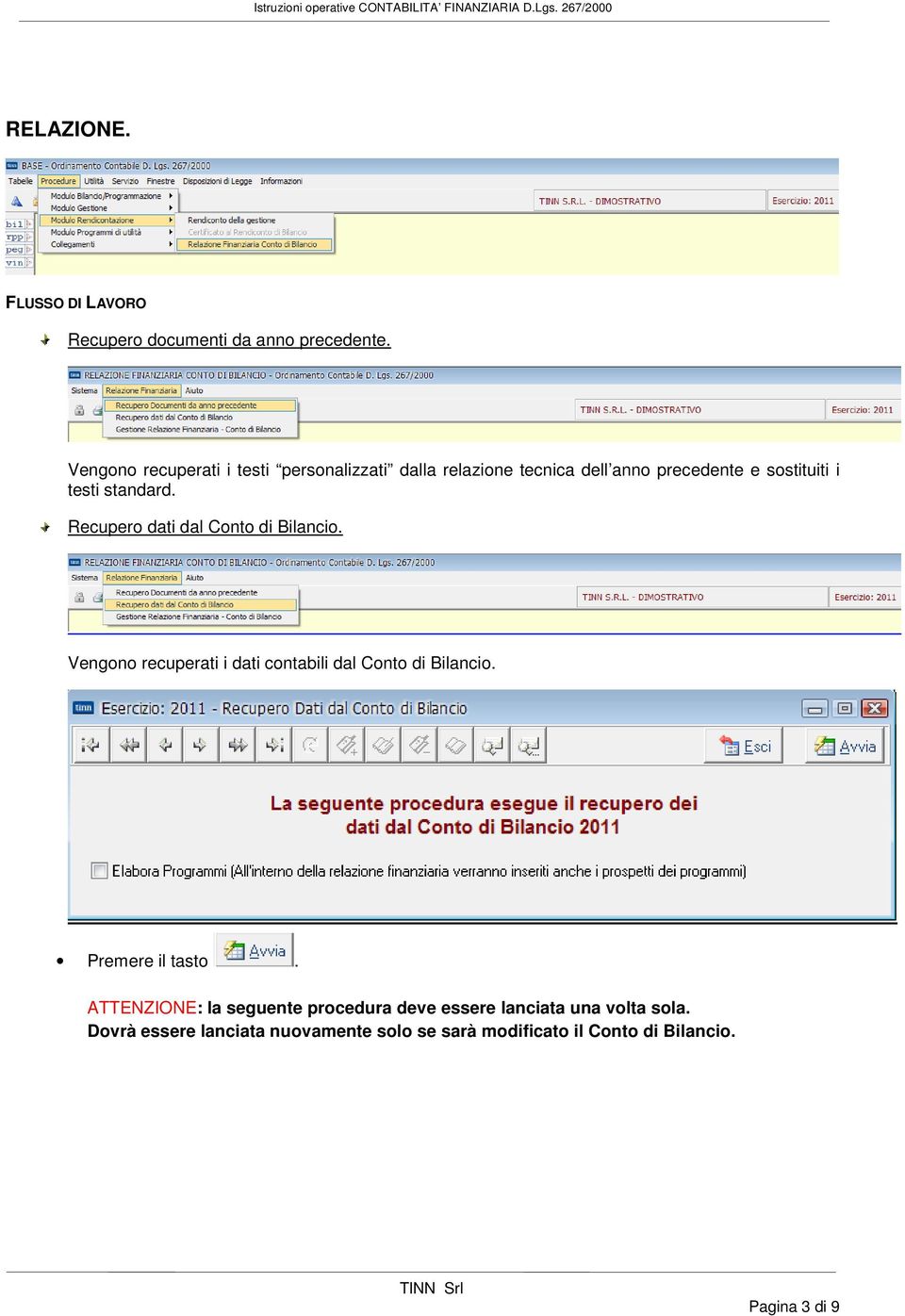 standard. Recupero dati dal Conto di Bilancio. Vengono recuperati i dati contabili dal Conto di Bilancio.