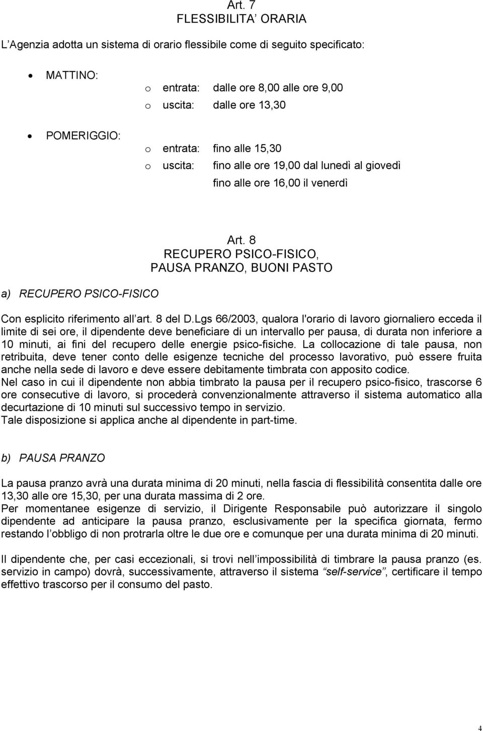 8 RECUPERO PSICO-FISICO, PAUSA PRANZO, BUONI PASTO Con esplicito riferimento all art. 8 del D.