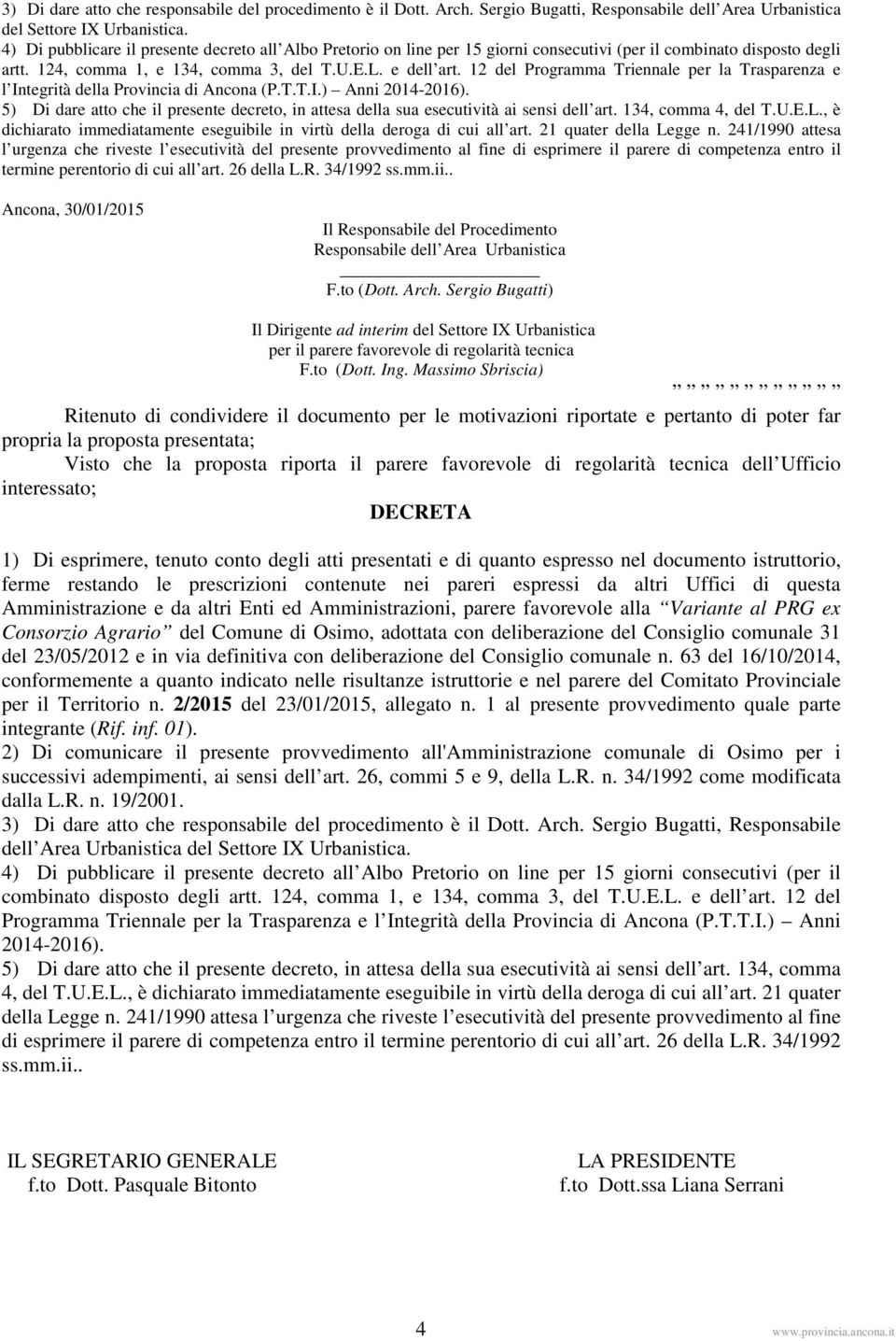 12 del Programma Triennale per la Trasparenza e l Integrità della Provincia di Ancona (P.T.T.I.) Anni 2014-2016).