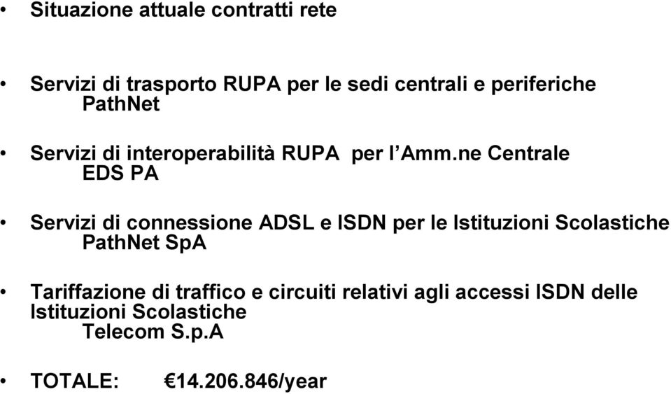 ne Centrale EDS PA Servizi di connessione ADSL e ISDN per le Istituzioni Scolastiche PathNet