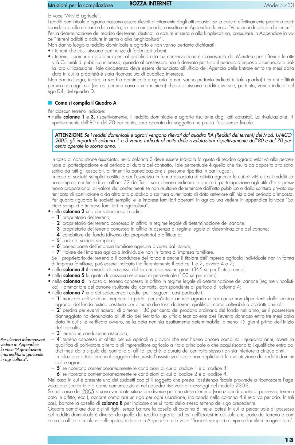 consultare in Appendice la voce Variazioni di coltura dei terreni.