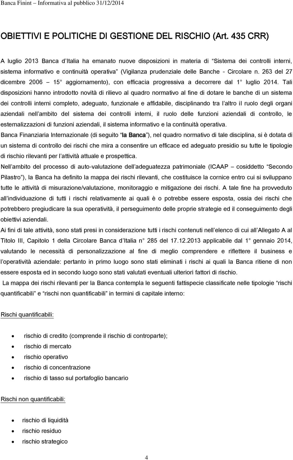 Circolare n. 263 del 27 dicembre 2006 15 aggiornamento), con efficacia progressiva a decorrere dal 1 luglio 2014.