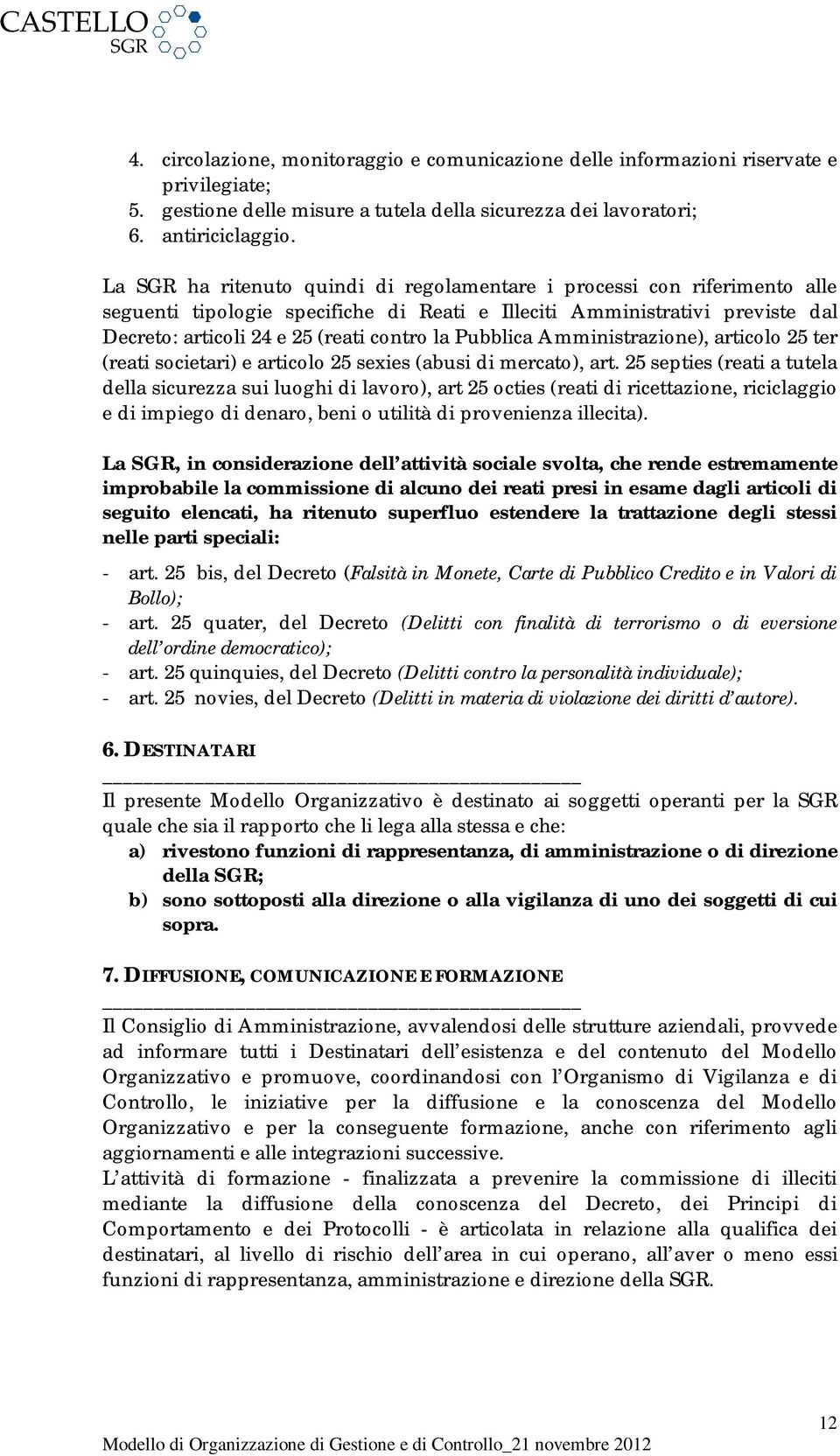 Pubblica Amministrazione), articolo 25 ter (reati societari) e articolo 25 sexies (abusi di mercato), art.