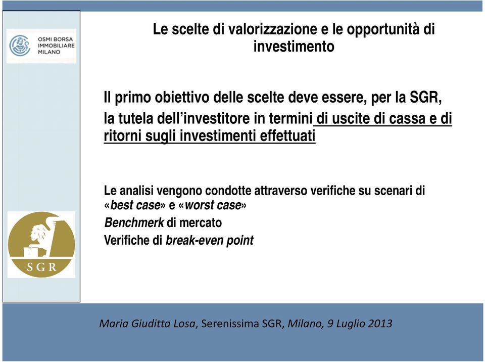 e di ritorni sugli investimenti effettuati Le analisi vengono condotte attraverso