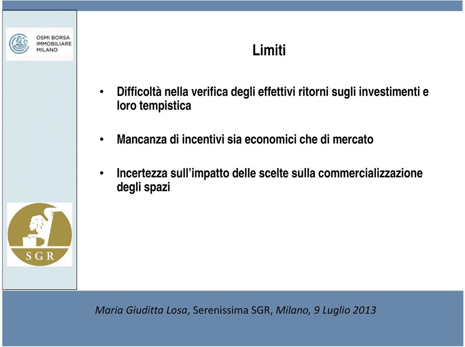 di incentivi sia economici che di mercato Incertezza