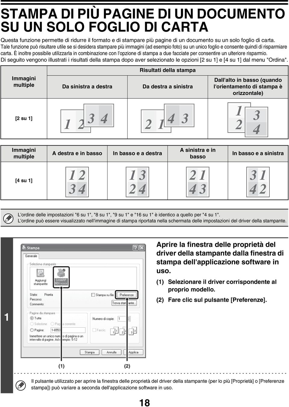 È inoltre possibile utilizzarla in combinazione con l'opzione di stampa a due facciate per consentire un ulteriore risparmio.