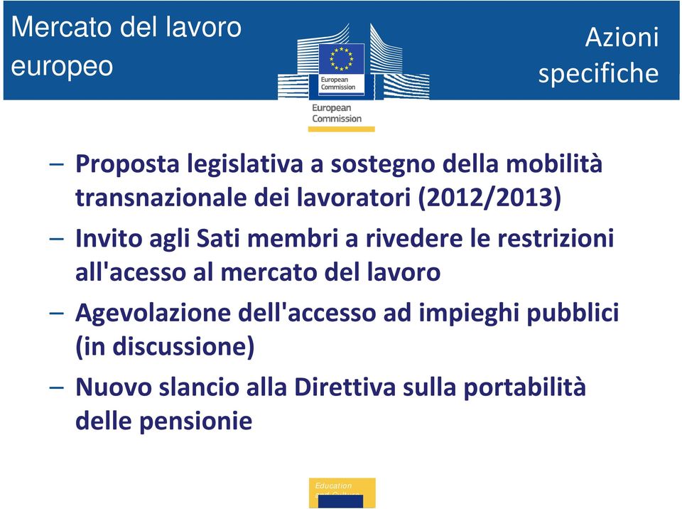 le restrizioni all'acesso al mercato del lavoro Agevolazione dell'accesso ad impieghi