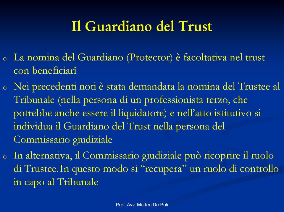 liquidatre) e nell att istitutiv si individua il Guardian del Trust nella persna del Cmmissari giudiziale In