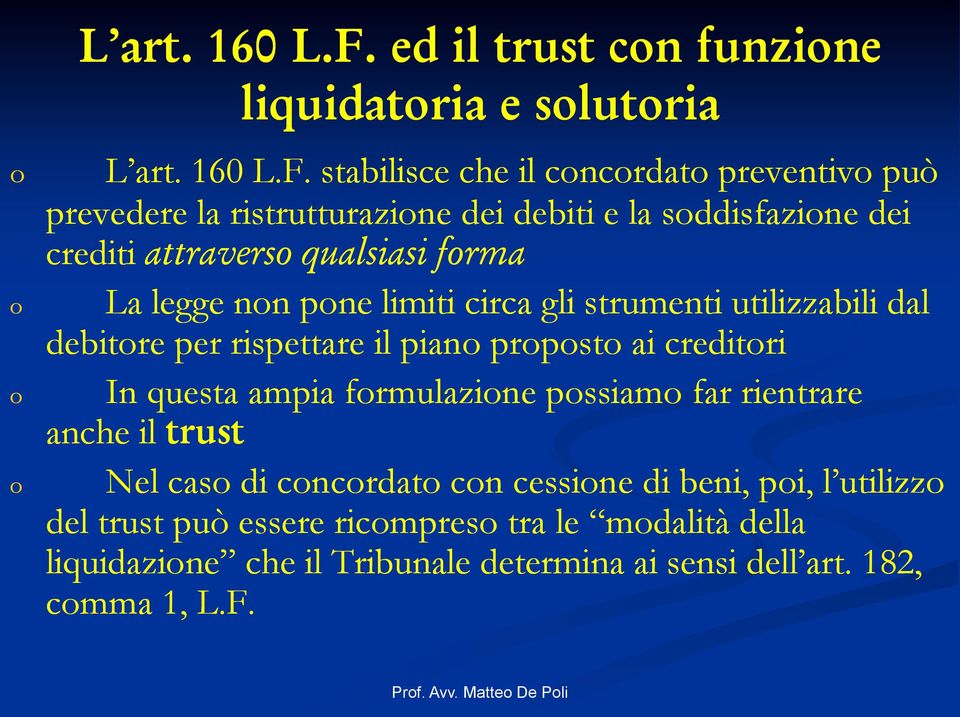 sddisfazine dei crediti attravers qualsiasi frma La legge nn pne limiti circa gli strumenti utilizzabili dal debitre per rispettare il pian