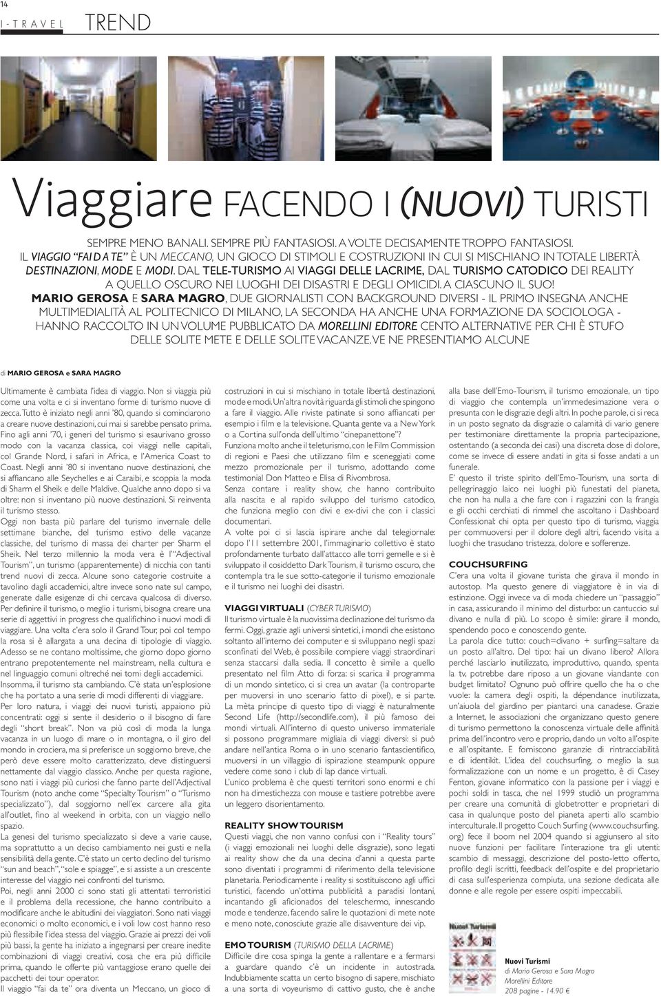 DAL TELE-TURISMO AI VIAGGI DELLE LACRIME, DAL TURISMO CATODICO DEI REALITY A QUELLO OSCURO NEI LUOGHI DEI DISASTRI E DEGLI OMICIDI. A CIASCUNO IL SUO!