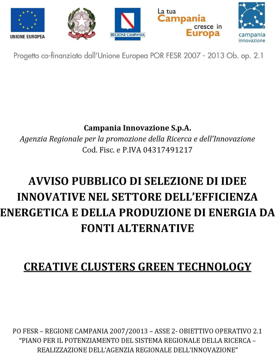 DI ENERGIA DA FONTI ALTERNATIVE CREATIVE CLUSTERS GREEN TECHNOLOGY PO FESR REGIONE CAMPANIA 2007/20013 ASSE 2- OBIETTIVO
