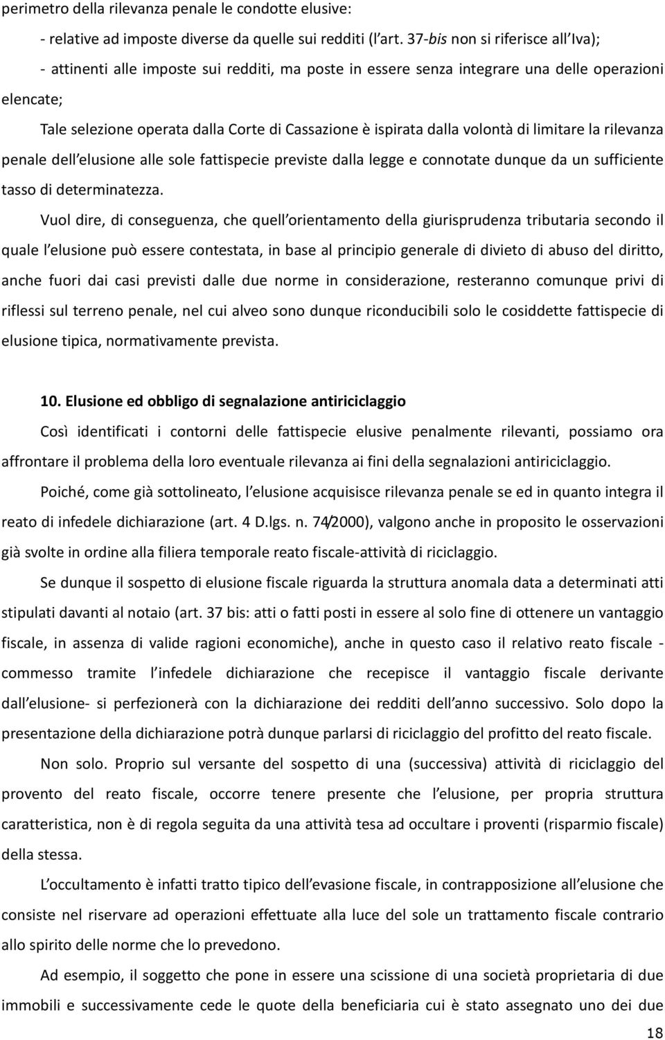 dalla volontà di limitare la rilevanza penale dell elusione alle sole fattispecie previste dalla legge e connotate dunque da un sufficiente tasso di determinatezza.