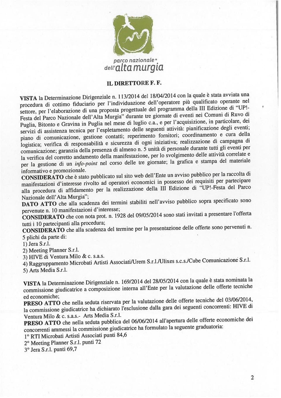 113/2014 del 18/04/2014 con la quale è stata avviata una IL DIRETTORE F. F. dell alta murgia parco nazionale Puglia, Bitonto e Gravina in Puglia nel mese di luglio ca.