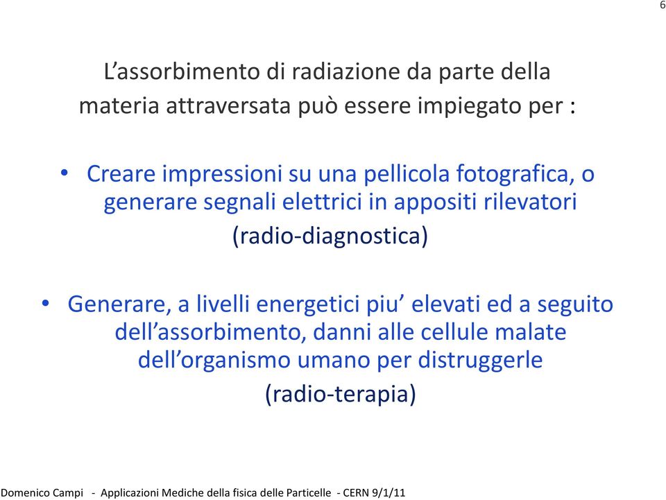 rilevatori (radio-diagnostica) Generare, a livelli energetici piu elevati ed a seguito dell