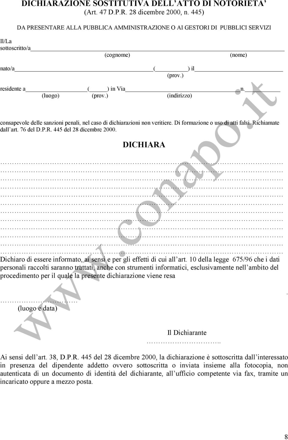 ) (indirizzo) consapevole delle sanzioni penali, nel caso di dichiarazioni non veritiere. Di formazione o uso di atti falsi. Richiamate dall art. 76 del D.P.R. 445 del 28 dicembre 2000.