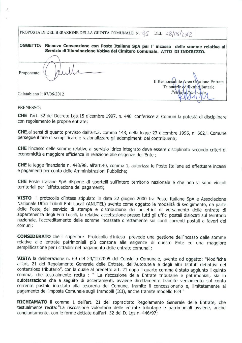 Proponente: II Responsabile Area Gestione Entrate Triburarfe Ad/Exti/a tributarie alatabiano lì 07/06/2012 ^M^f^Wf PREMESSO: CHE l'art 52 del Decreto Lgs. 15 dicembre 1997, n.