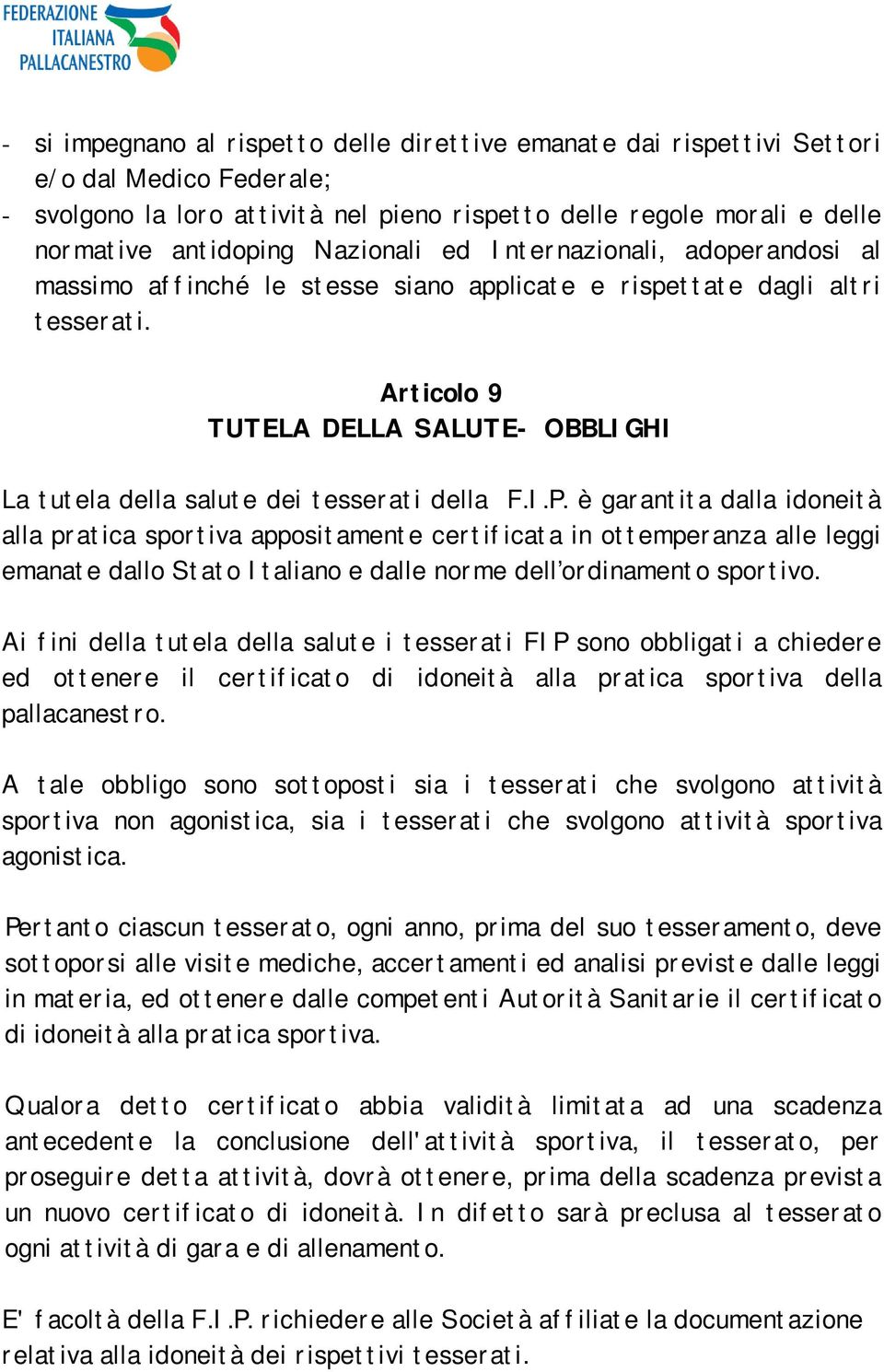 Articolo 9 TUTELA DELLA SALUTE- OBBLIGHI La tutela della salute dei tesserati della F.I.P.