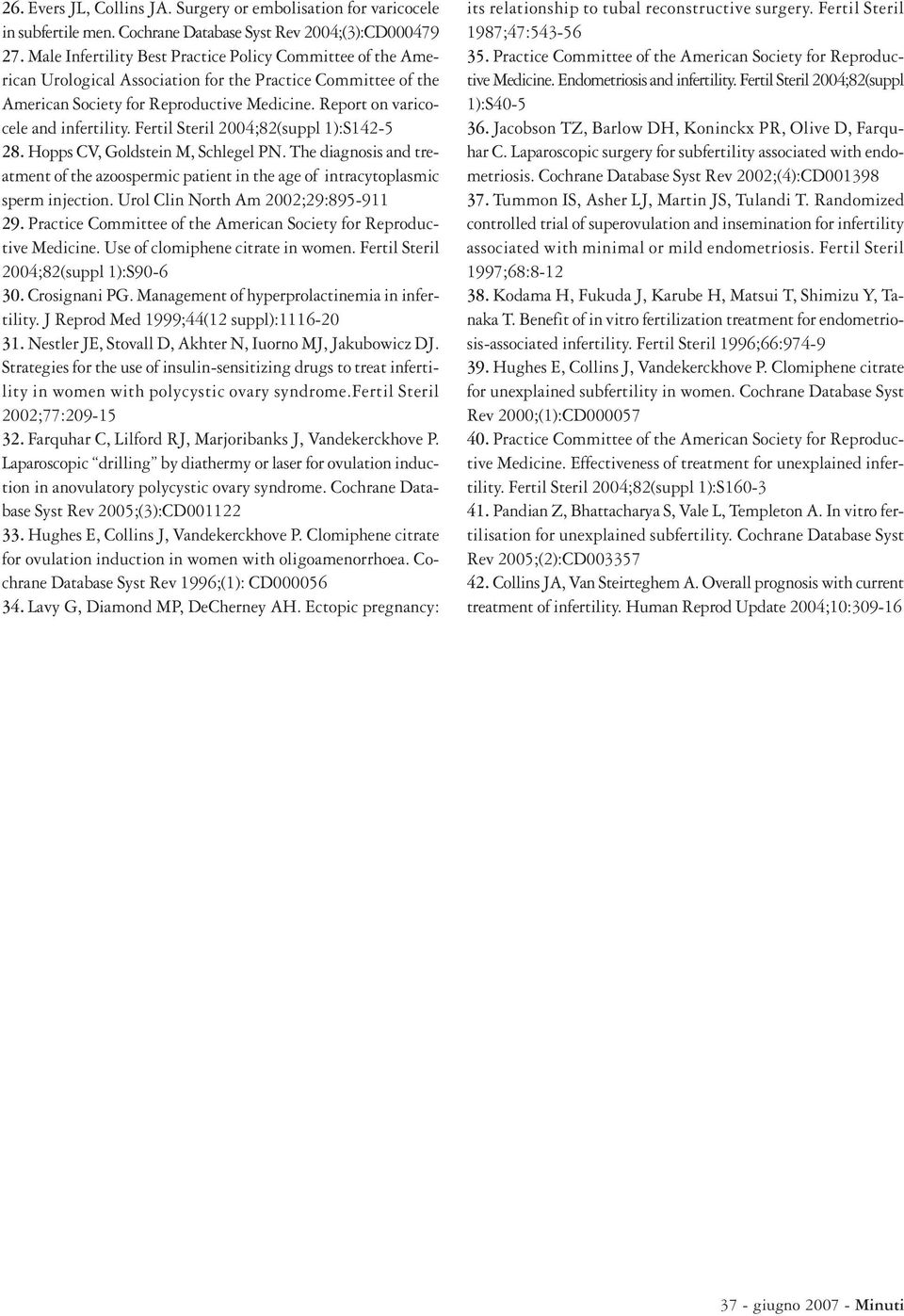 Report on varicocele and infertility. Fertil Steril 2004;82(suppl 1):S142-5 28. Hopps CV, Goldstein M, Schlegel PN.