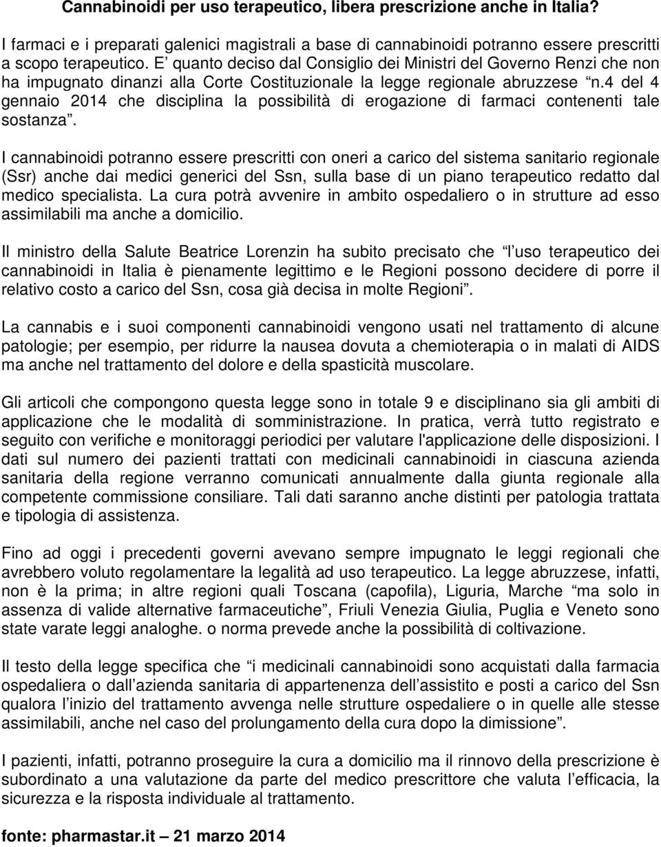 4 del 4 gennaio 2014 che disciplina la possibilità di erogazione di farmaci contenenti tale sostanza.