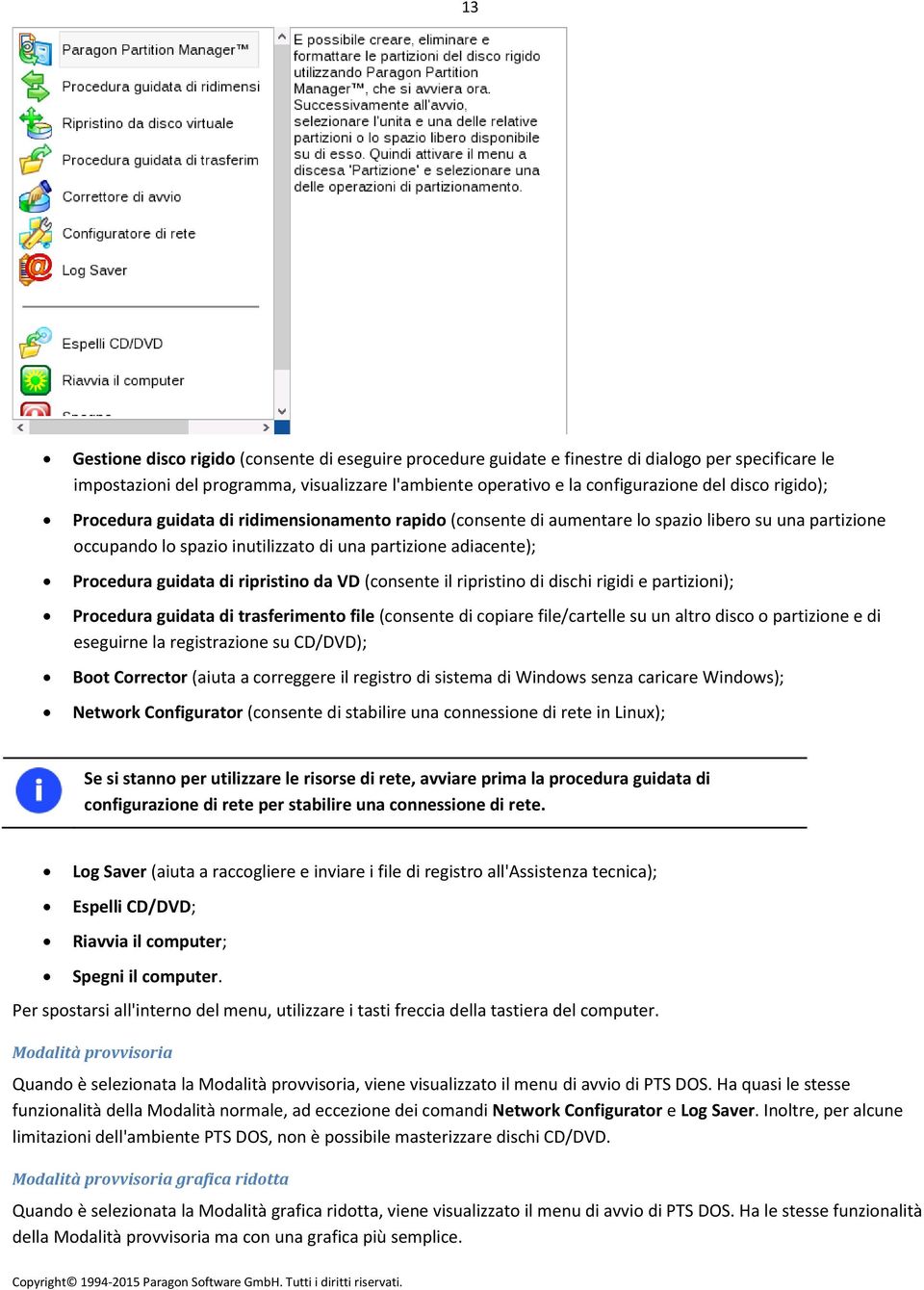 ripristino da VD (consente il ripristino di dischi rigidi e partizioni); Procedura guidata di trasferimento file (consente di copiare file/cartelle su un altro disco o partizione e di eseguirne la