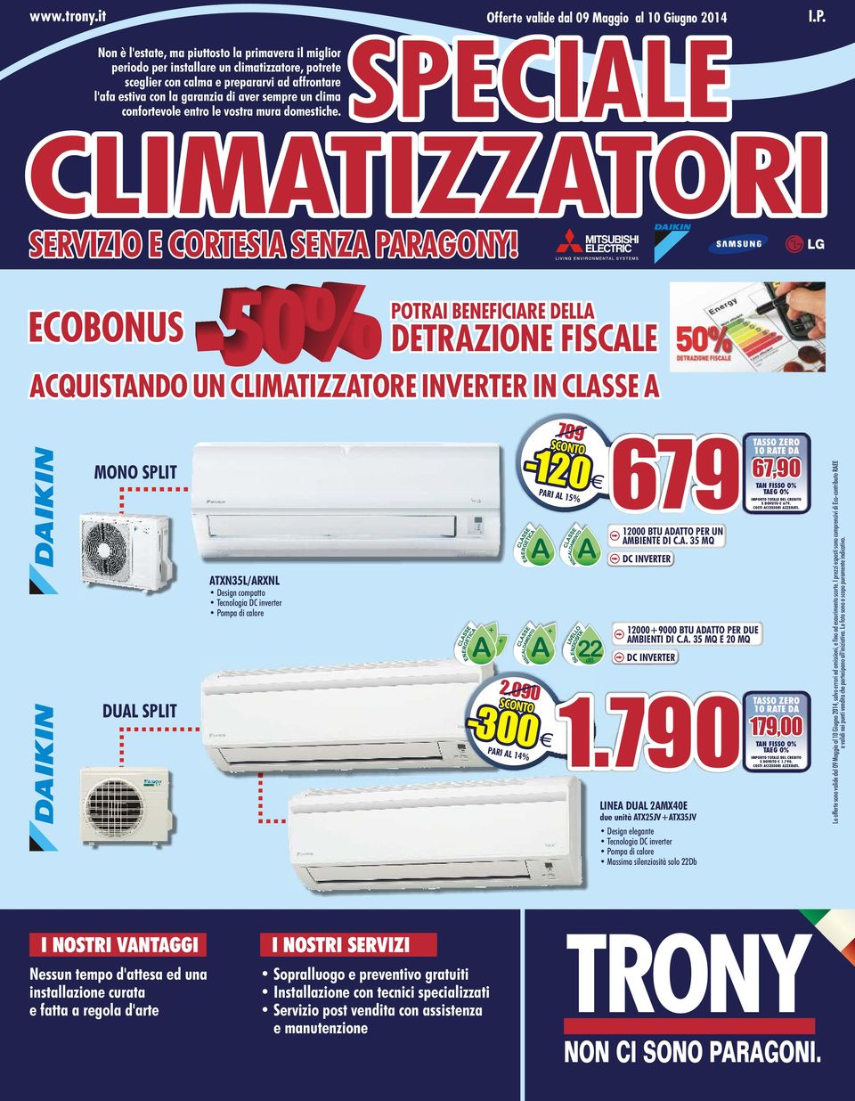 clima confortevole entro le vostra mura domestiche. SPECILE CLIMTIZZTORI SERVIZIO E CORTESI SENZ PRGONY!