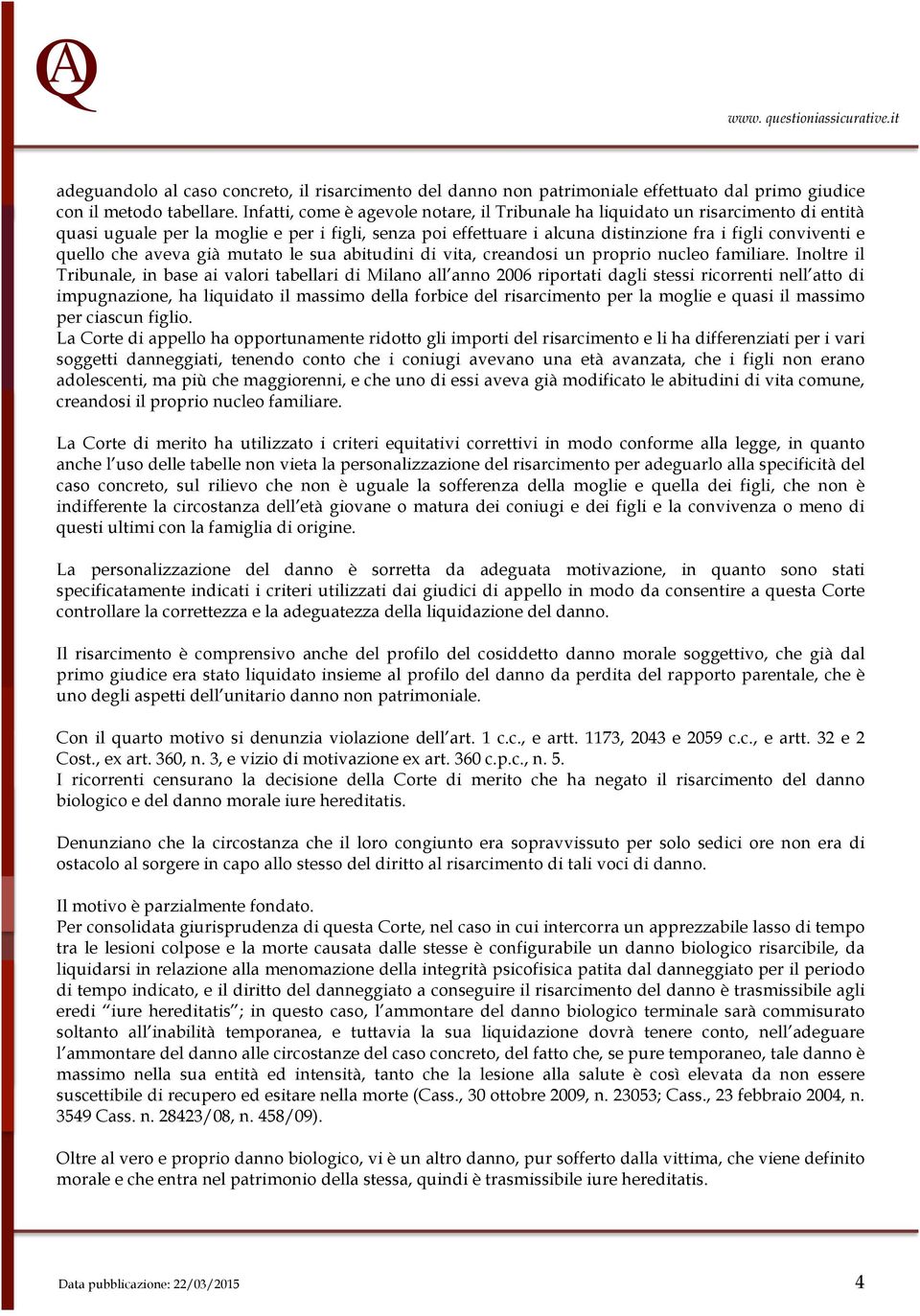 che aveva già mutato le sua abitudini di vita, creandosi un proprio nucleo familiare.