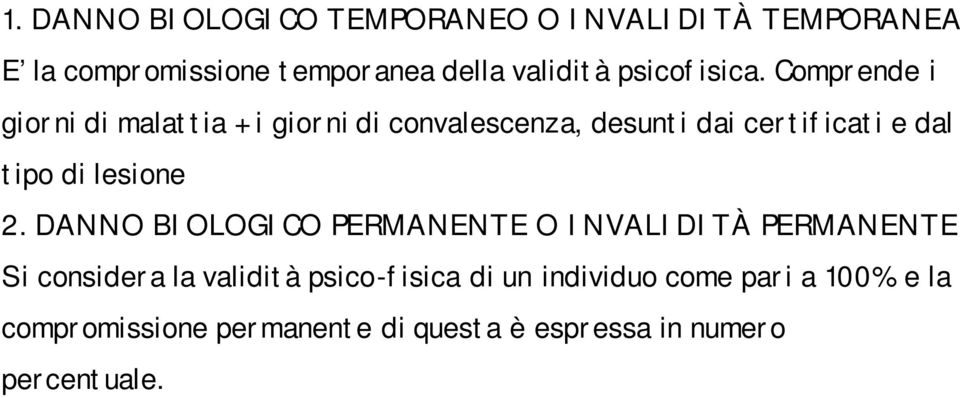 Comprende i giorni di malattia + i giorni di convalescenza, desunti dai certificati e dal tipo di